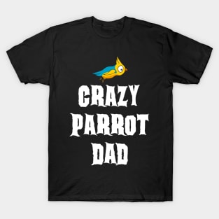 Crazy Parrot Dad T-Shirt